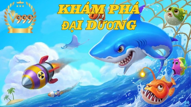 Khám phá bắn cá V999