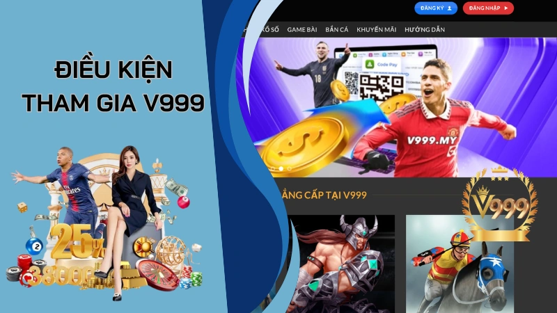 Các điều kiện để bạn đăng ký V999 dễ dàng  